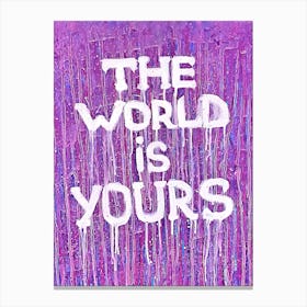 World Is Yours Canvas Print