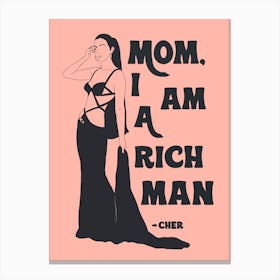 Mom I Am A Rich Man Cher Canvas Print