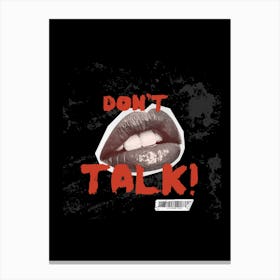 Don'T Talk Canvas Print