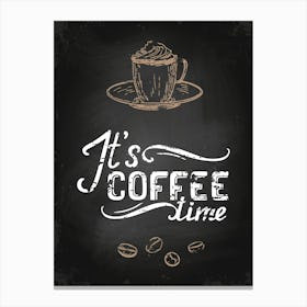 It'S Coffee Time — Coffee poster, kitchen print, lettering Canvas Print