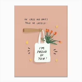 I'M Proud Of You Canvas Print