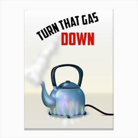 Turn That Gas Down Energy saving Canvas Print