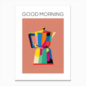 Colourful Moka Espresso Italian Coffee Maker Good Morning Canvas Print