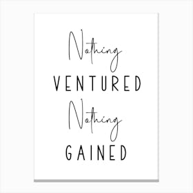 Nothing Ventured Nothing Gained Motivational Canvas Print
