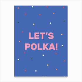 Lets Polka Canvas Print