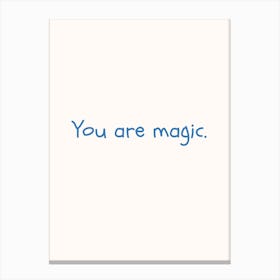 You Are Magic Blue Quote Poster Canvas Print