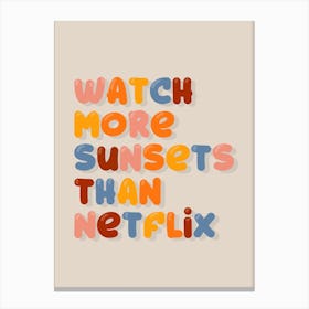 Watch More Sunsets Than Netflix Canvas Print
