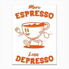 More Espresso Less Depresso 1 Canvas Print