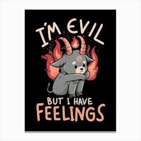 Im Evil But I Have Feelings Canvas Print