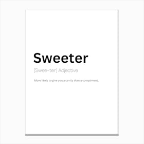 Sweeter Definition Meaning Canvas Print