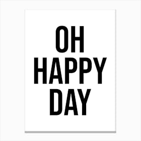 Oh Happy Day quote Canvas Print