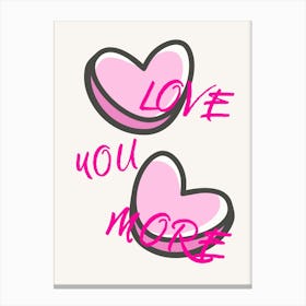 Love You More Canvas Print