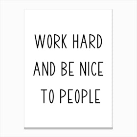 Work Hard And Be Nice To People Motivational Wall Canvas Print