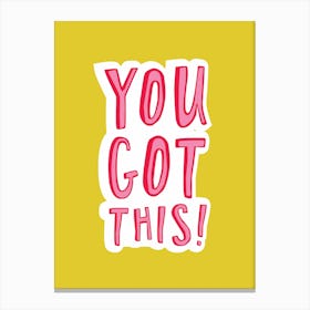 You Got This Canvas Print