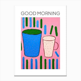 Colourful Tea Coffee Cups Good Morning Canvas Print