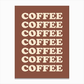 Brown Coffee Coffee Coffee Canvas Print