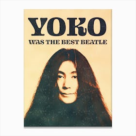 Yoko Was The Best Beatle 1 Canvas Print