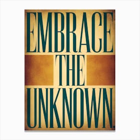 Embrace The Unknown Canvas Print