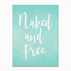 Naked and free bathroom quote Canvas Print