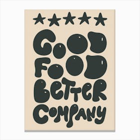 5* Good Food Better Company Kitchen/Dining Room Black Canvas Print