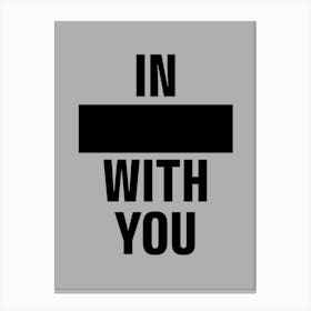 In With You Canvas Print