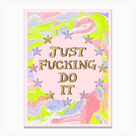 Just Fucking Do It Canvas Print