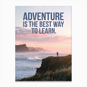 Inspirational Poster: Adventure Is The Best Way To Learn! Canvas Print