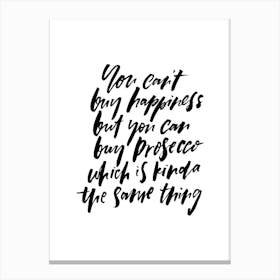 You Can't Buy Happiness Prosecco Canvas Print