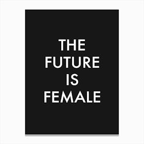 The Future Is Female in Black Canvas Print