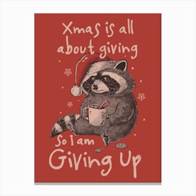 Giving Up Christmas - Funny Cute Sarcasm Christmas Raccoon Holiday Gift 1 Canvas Print