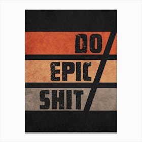 Do Epic Shit Grunge Black Canvas Print