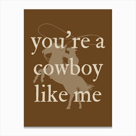 Cowboy Like Me Canvas Print