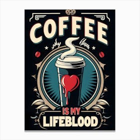 Coffee Is My Life Canvas Print