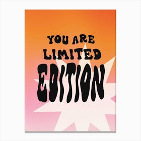 You Are Limited Edition Canvas Print