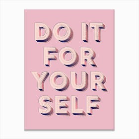 Do It For Yourself Canvas Print