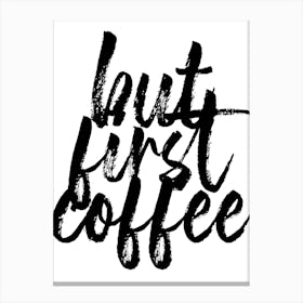 But First Coffee Bold Script Canvas Print
