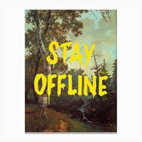 Stay Offline Canvas Print