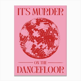 It's Murder On The Dancefloor pink and red Canvas Print