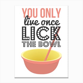You Only Live Once Lick The Bowl Kitchen Print | Baking Print | Cake Baker Print Canvas Print
