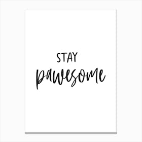 Stay Pawesome Canvas Print