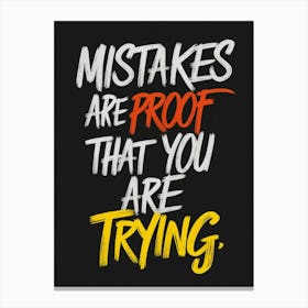 Mistakes Are Proof That You Are Trying 3 Canvas Print