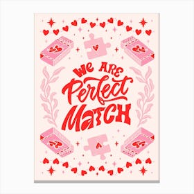 We Are Perfect Match Canvas Print