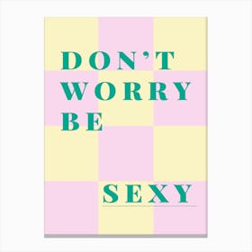 Don't Worry Be Sexy - Pastel Trend Canvas Print