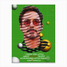 Quote In Ribbon Famous People Robert Downey, Jr ― I Know Very Little About Acting, I M Just An Incredibly Gifted Faker Canvas Print