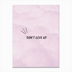 Don'T Give Up Canvas Print