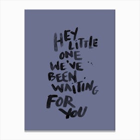 Hey Little One Blue Canvas Print