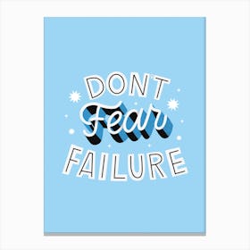 Don't Fear Failure Canvas Print
