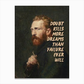 Doubt kills more dreams than failure ever will Canvas Print