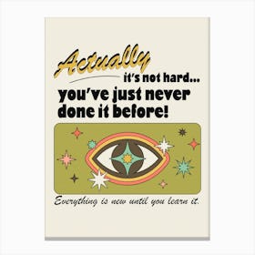 You've Just Never Done It Before Canvas Print