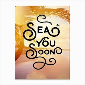 Sea you soon - travel poster, vector art, positive tropical motivation 2 Canvas Print